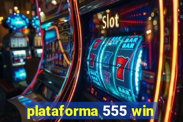 plataforma 555 win